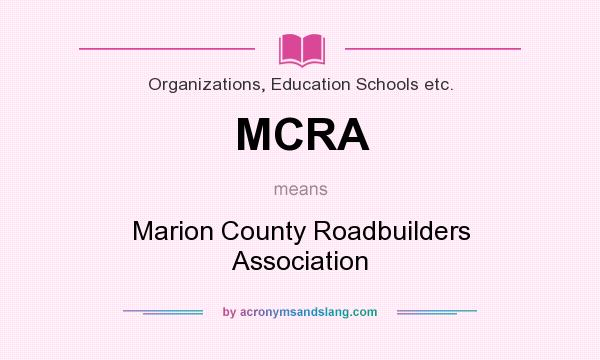 What does MCRA mean? It stands for Marion County Roadbuilders Association