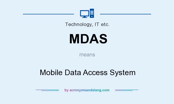 What does MDAS mean? It stands for Mobile Data Access System