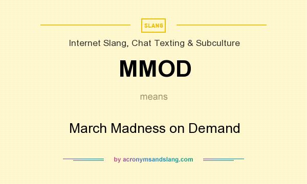 What does MMOD mean? It stands for March Madness on Demand