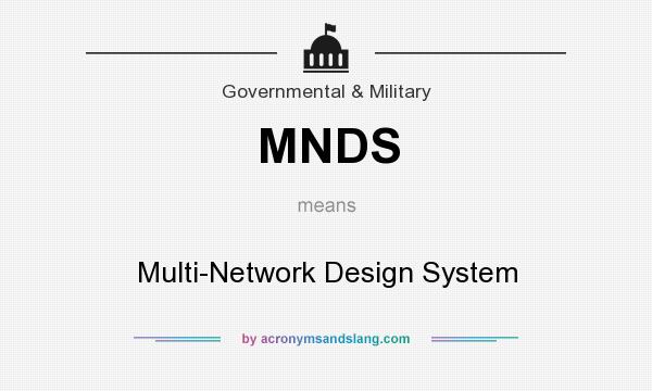 What does MNDS mean? It stands for Multi-Network Design System