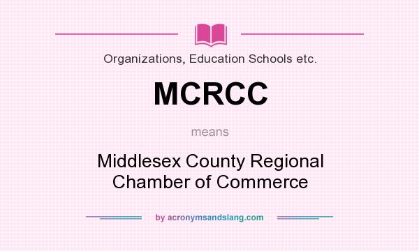 What does MCRCC mean? It stands for Middlesex County Regional Chamber of Commerce