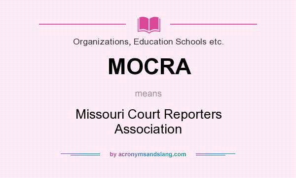 What does MOCRA mean? It stands for Missouri Court Reporters Association