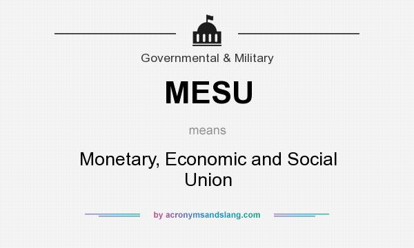 What does MESU mean? It stands for Monetary, Economic and Social Union
