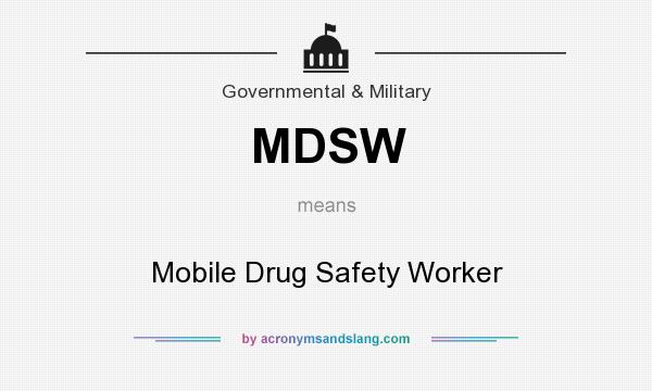 What does MDSW mean? It stands for Mobile Drug Safety Worker