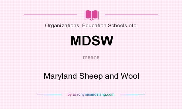 What does MDSW mean? It stands for Maryland Sheep and Wool