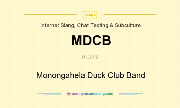What does MDCB mean? It stands for Monongahela Duck Club Band