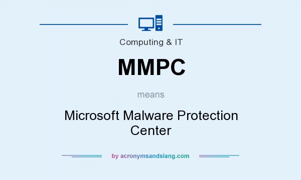 What does MMPC mean? It stands for Microsoft Malware Protection Center