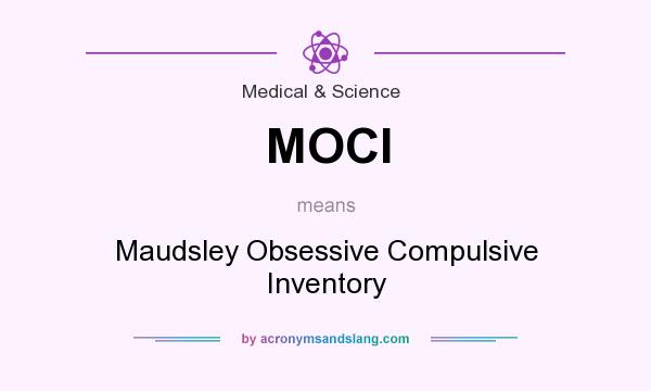 What does MOCI mean? It stands for Maudsley Obsessive Compulsive Inventory