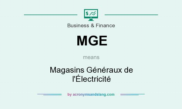 What does MGE mean? It stands for Magasins Généraux de l`Électricité