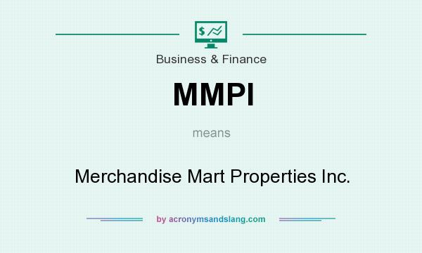 What does MMPI mean? It stands for Merchandise Mart Properties Inc.