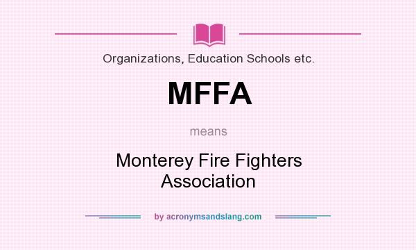What does MFFA mean? It stands for Monterey Fire Fighters Association
