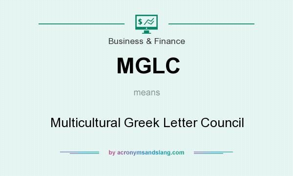 What does MGLC mean? It stands for Multicultural Greek Letter Council
