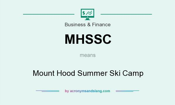 What does MHSSC mean? It stands for Mount Hood Summer Ski Camp