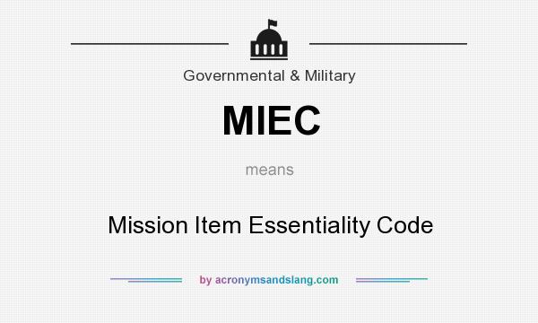 What does MIEC mean? It stands for Mission Item Essentiality Code