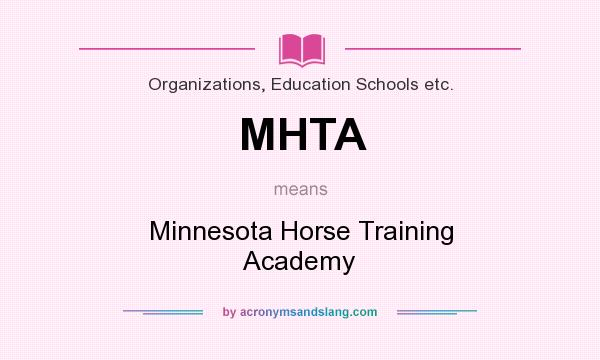 What does MHTA mean? It stands for Minnesota Horse Training Academy