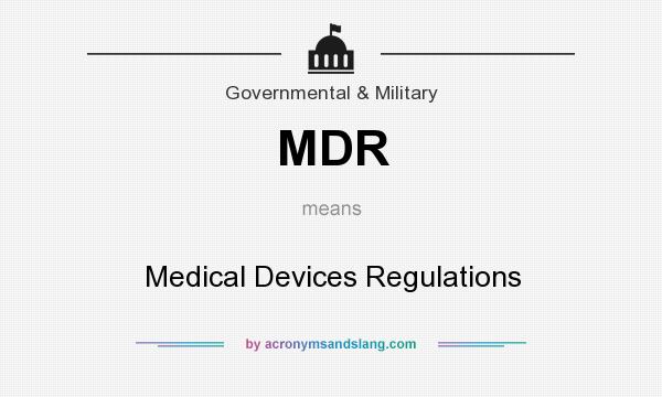 What does MDR mean? It stands for Medical Devices Regulations