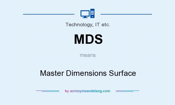 What does MDS mean? It stands for Master Dimensions Surface