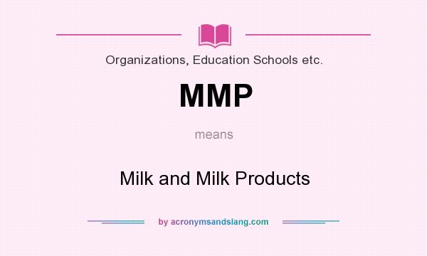What does MMP mean? It stands for Milk and Milk Products