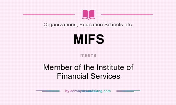 What does MIFS mean? It stands for Member of the Institute of Financial Services