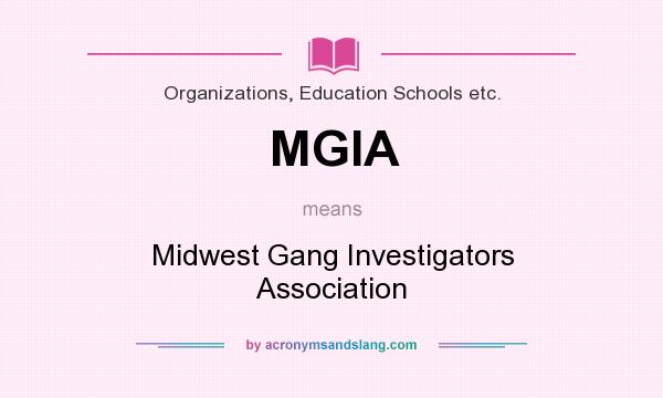 What does MGIA mean? It stands for Midwest Gang Investigators Association