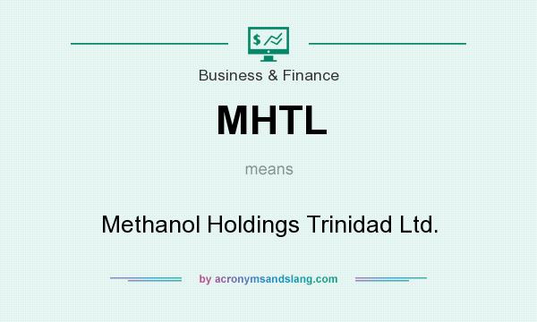 What does MHTL mean? It stands for Methanol Holdings Trinidad Ltd.