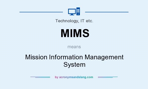 What does MIMS mean? It stands for Mission Information Management System