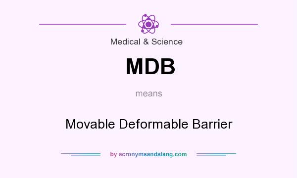 What does MDB mean? It stands for Movable Deformable Barrier