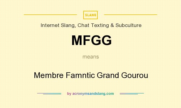 What does MFGG mean? It stands for Membre Famntic Grand Gourou