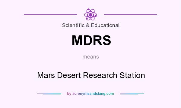 What does MDRS mean? It stands for Mars Desert Research Station