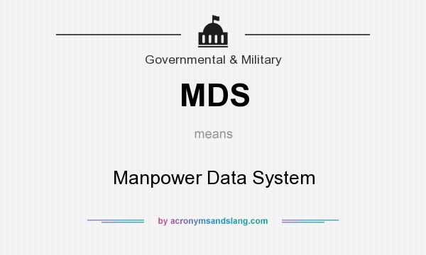 What does MDS mean? It stands for Manpower Data System