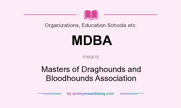 What does MDBA mean? It stands for Masters of Draghounds and Bloodhounds Association