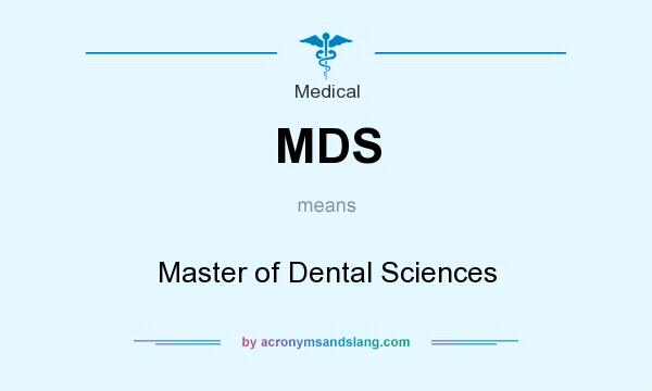 What does MDS mean? It stands for Master of Dental Sciences