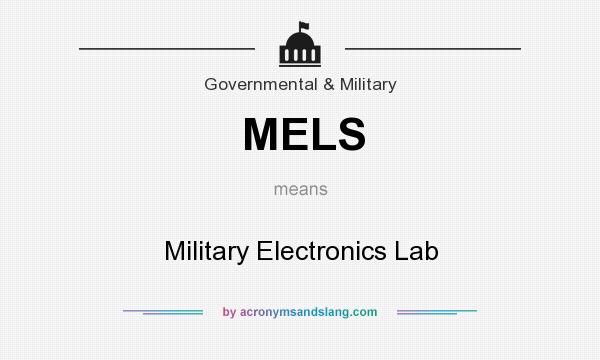 What does MELS mean? It stands for Military Electronics Lab