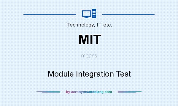 What does MIT mean? It stands for Module Integration Test