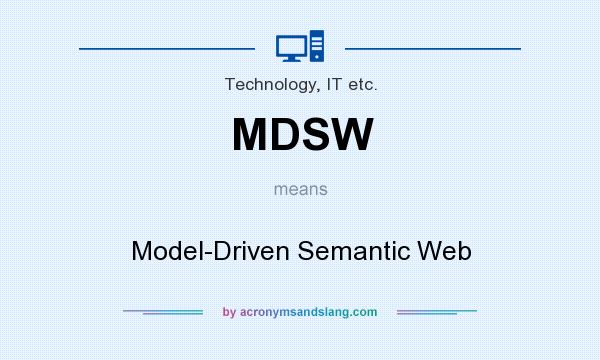 What does MDSW mean? It stands for Model-Driven Semantic Web