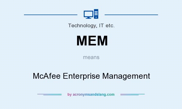 What does MEM mean? It stands for McAfee Enterprise Management