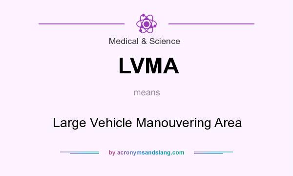 What does LVMA mean? It stands for Large Vehicle Manouvering Area