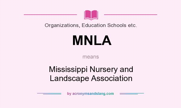What does MNLA mean? It stands for Mississippi Nursery and Landscape Association