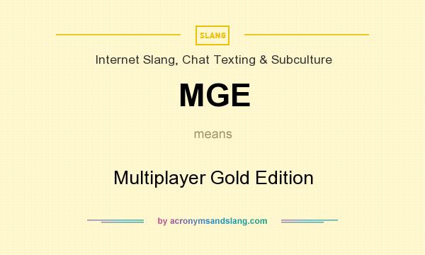 What does MGE mean? It stands for Multiplayer Gold Edition