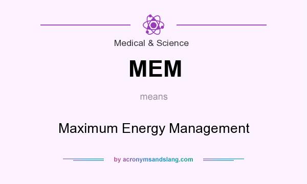 What does MEM mean? It stands for Maximum Energy Management