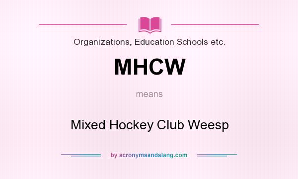 What does MHCW mean? It stands for Mixed Hockey Club Weesp