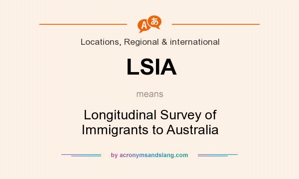 What does LSIA mean? It stands for Longitudinal Survey of Immigrants to Australia