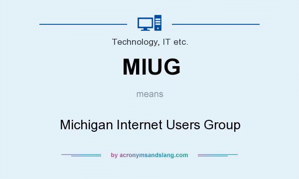 What does MIUG mean? It stands for Michigan Internet Users Group