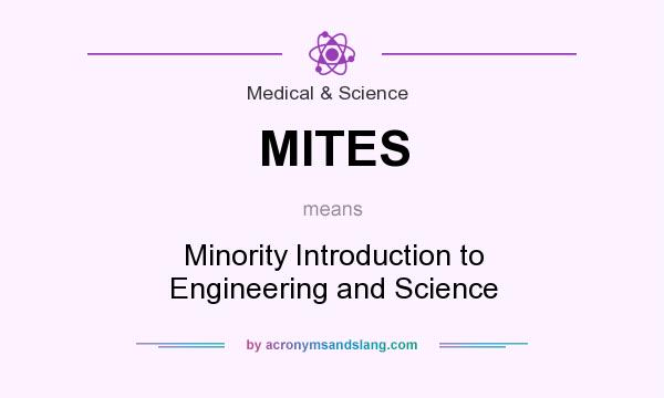 What does MITES mean? It stands for Minority Introduction to Engineering and Science
