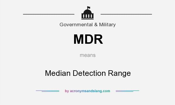 What does MDR mean? It stands for Median Detection Range