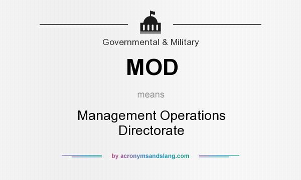 What does MOD mean? It stands for Management Operations Directorate