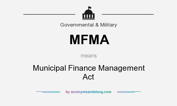 What does MFMA mean? It stands for Municipal Finance Management Act