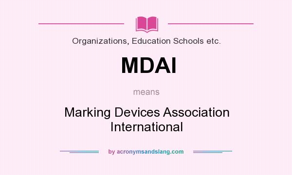 What does MDAI mean? It stands for Marking Devices Association International