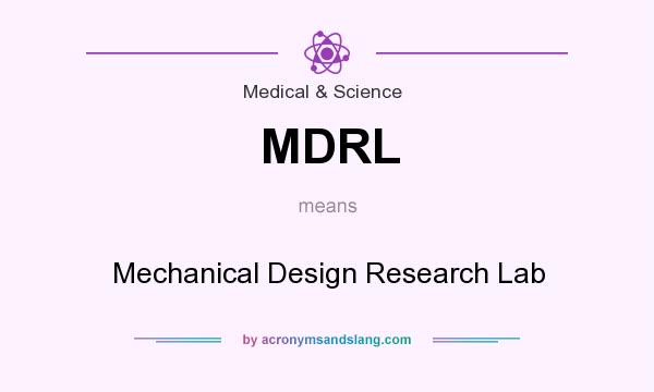 What does MDRL mean? It stands for Mechanical Design Research Lab