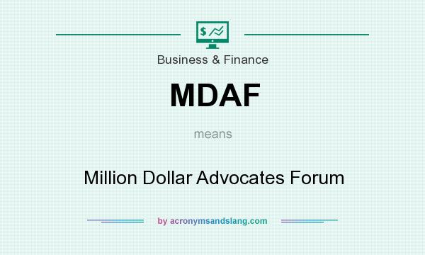 What does MDAF mean? It stands for Million Dollar Advocates Forum